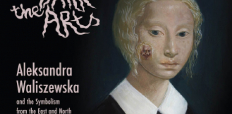 “The Dark Arts. Aleksandra Waliszewska and the Symbolism from the East and North”